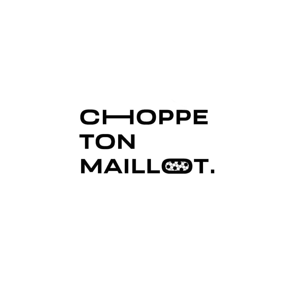 Choppe ton maillot Logo